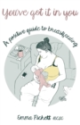 You've Got it in You : A Positive Guide to Breast Feeding - Book