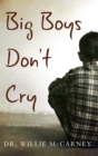 Big Boys Don't Cry : An Autobiography by Dr. Willie McCarney - eBook