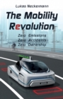 The Mobility Revolution : Zero Emissions, Zero Accidents, Zero Ownership - eBook