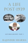 A Life Post -1939 : Autobiography Part I - Book