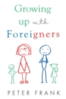 Growing Up With Foreigners - Book