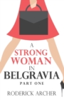 A Strong Woman in Belgravia : Part One - Book