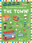 My Enormous Book of The Town! - Book