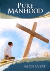 Pure Manhood : How to Become the Man God Wants You to Be - Book