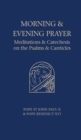 Morning and Evening Prayer : Meditations and Catechesis on the Psalms - Book