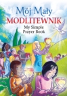 Moj Maly Modlitewnik: My Polish Simple Prayer Book - Book