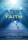 A Test of Faith : When Life Doesn't go to Plan - Book
