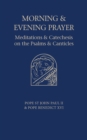 Morning and Evening Prayer : Meditations and Catechesis on the Psalms - Book