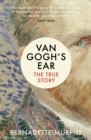 Van Gogh's Ear : The True Story - Book