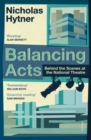 Balancing Acts : Behind the Scenes at the National Theatre - Book