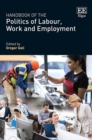 Handbook of the Politics of Labour, Work and Employment - eBook