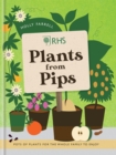 RHS Plants from Pips : Pots of plants for the whole family to enjoy - Book