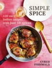 Simple Spice : 120 easy Indian recipes with just 10 spices - eBook