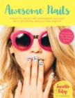 Awesome Nails : Creative ideas for handmade nail art with stickers, decals and wraps - Book