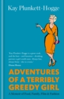 Adventures of a Terribly Greedy Girl : A Memoir of Food, Family, Film & Fashion - eBook