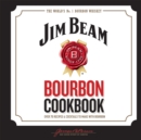 Jim Beam Bourbon Cookbook : Over 70 recipes & cocktails to make with bourbon - Book