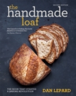 The Handmade Loaf : The book that started a baking revolution - Book