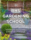 RHS Gardening School : Everything You Need to Know to Garden Like a Professional - Book