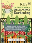 RHS Little Book of Small-Space Gardening : Easy-grow Ideas for Balconies, Window Boxes & Other Outdoor Areas - Book