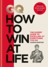 GQ How to Win at Life : The expert guide to excelling at everything you do - Book