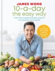 10-a-Day the Easy Way : Fuss-free Recipes & Simple Science to Transform your Health - Book
