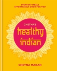 Chetna's Healthy Indian : Everyday family meals effortlessly good for you - Book