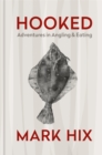 HOOKED : Adventures in Angling and Eating - Book
