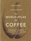 The World Atlas of Coffee : From beans to brewing - coffees explored, explained and enjoyed - eBook