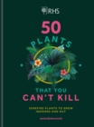 RHS 50 Plants You Can't Kill : Surefire Plants to Grow Indoors and Out - eBook