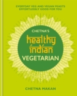 Chetna's Healthy Indian: Vegetarian - Book
