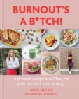 Burnout's A B*tch! : A 6-week recipe and lifestyle plan to reset your energy - eBook