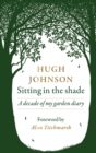 Sitting in the Shade : A decade of my garden diary - eBook