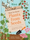 RHS How to Grow Plants from Seeds : Sowing seeds for flowers, vegetables, herbs and more - Book