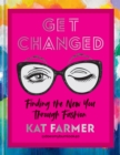 Get Changed : Finding the new you through fashion - Book