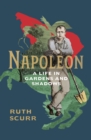 Napoleon : A Life in Gardens and Shadows - Book