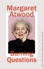 Burning Questions : The Sunday Times bestselling collection of essays from Booker prize winner Margaret Atwood - Book