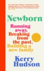 Newborn : Running Away, Breaking with the Past, Building a New Family - Book