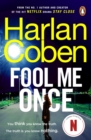 Fool Me Once : From the #1 bestselling creator of the hit Netflix series Stay Close - Book