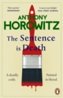 The Sentence is Death : A mind-bending murder mystery from the bestselling author of THE WORD IS MURDER - Book