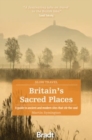 Britain's Sacred Places (Slow Travel) : A guide to ancient and modern sites that stir the soul - Book