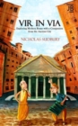 Vir in Via : Exploring Modern Rome with a Companion from the Ancient City - Book