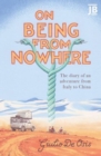 On Being from Nowhere : The diary of an adventure from Italy to China - Book