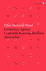 Democracy Against Capitalism : Renewing Historical Materialism - Book