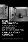 Civil Imagination : A Political Ontology of Photography - eBook