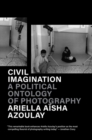 Civil Imagination : A Political Ontology of Photography - Book