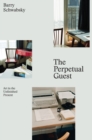 The Perpetual Guest : Art in the Unfinished Present - Book