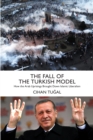 The Fall of the Turkish Model : How the Arab Uprisings Brought Down Islamic Liberalism - Book