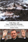 The Fall of the Turkish Model : How the Arab Uprisings Brought Down Islamic Liberalism - eBook