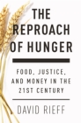The Reproach of Hunger : Food, Justice and Money in the 21st Century - eBook