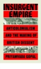 Insurgent Empire : Anticolonial Resistance and British Dissent - Book